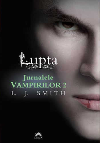 Carti - Jurnalele Vampirilor vol. II - Lupta